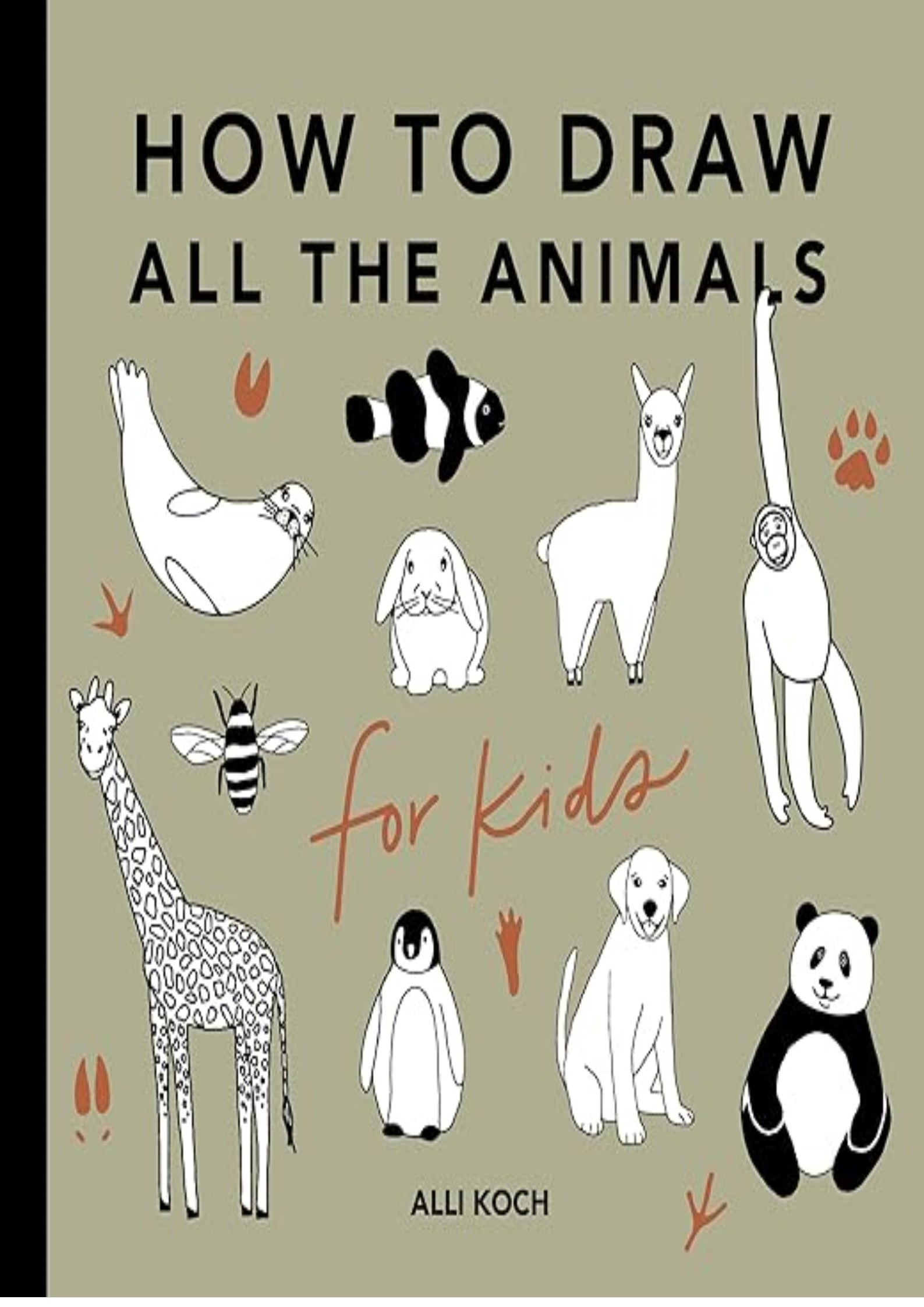 All the Animals: How to Draw Books for Kids with Dogs, Cats, Lions, Dolphins, and More (How to Draw For Kids Series)