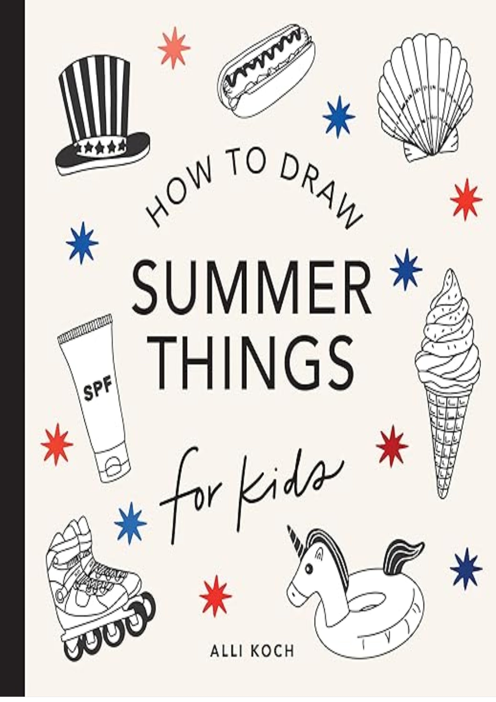 Summer Things: How to Draw Books for Kids Featuring Beach Fun, Summer Camp, Picnics, and More (How to Draw For Kids Series)