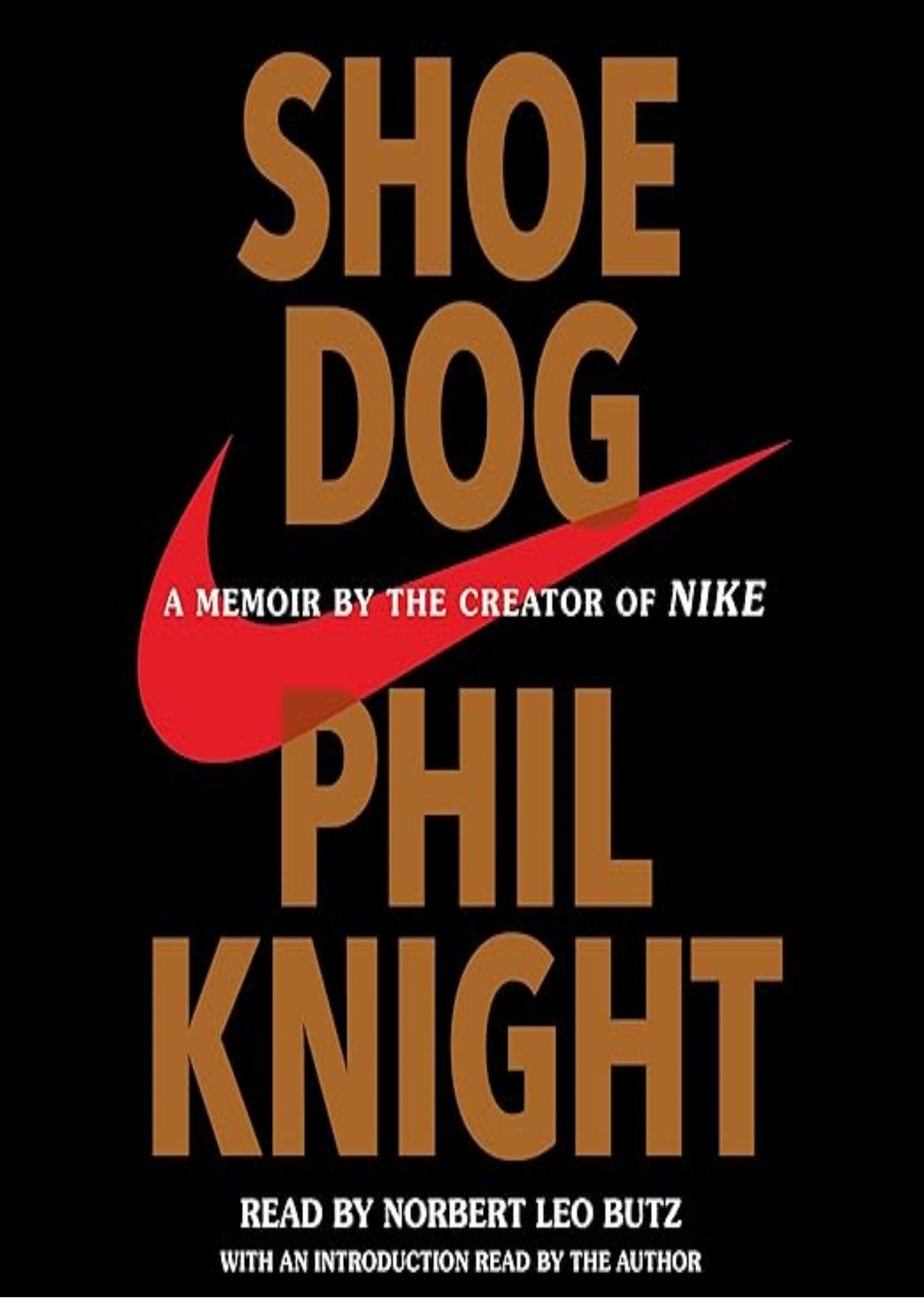 Shoe Dog: A Memoir by the Creator of Nike