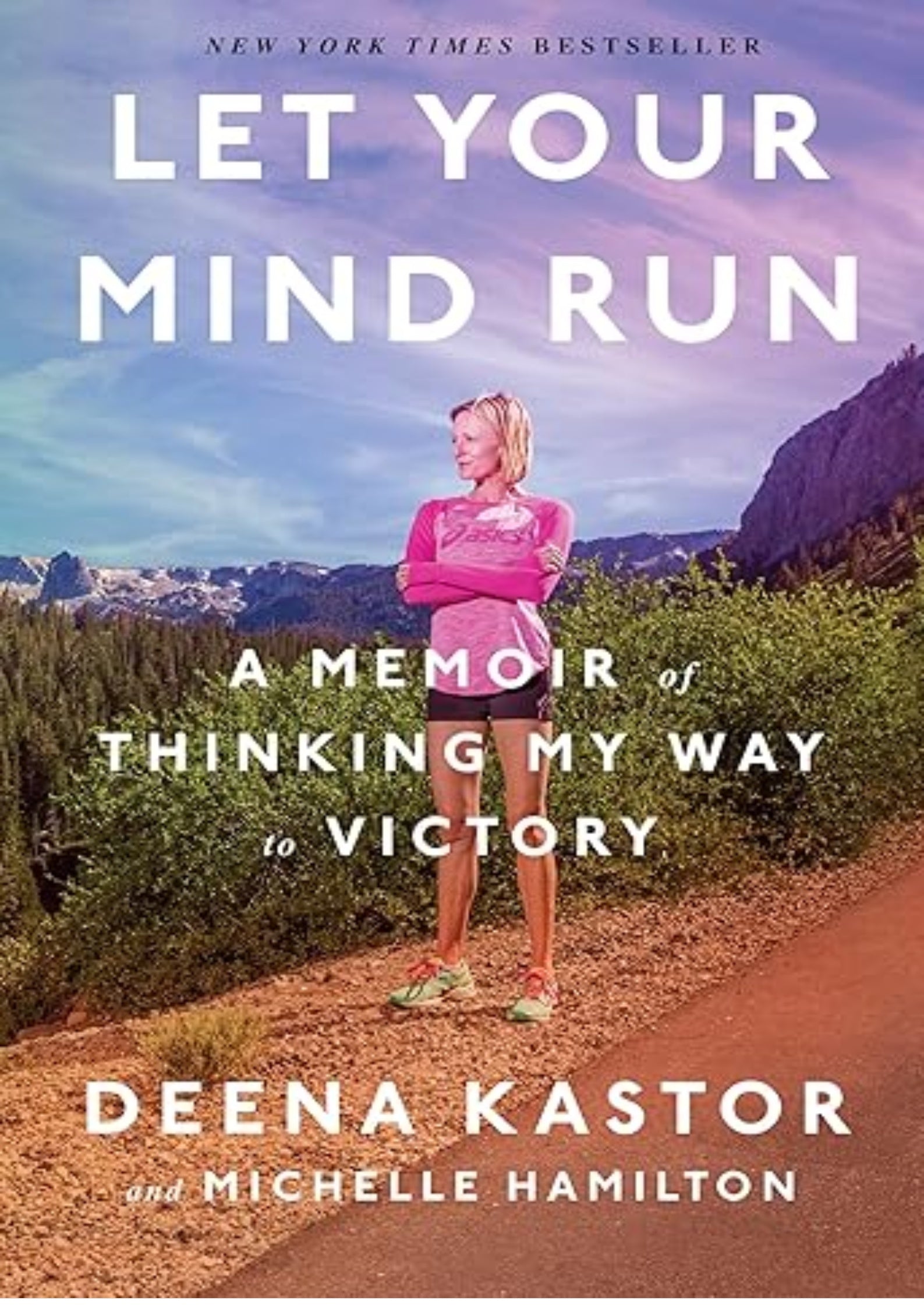 Let Your Mind Run: A Memoir of Thinking My Way to Victory