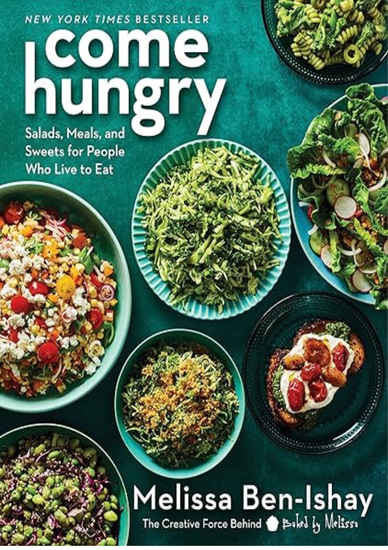 Come Hungry: Veggie-Packed Recipes for Fresh, Flavorful Meals from the Viral Green Goddess Salad Creator