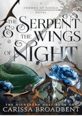The Serpent & the Wings of Night: Book 1 of the Nightborn Duet (Crowns of Nyaxia, 1)