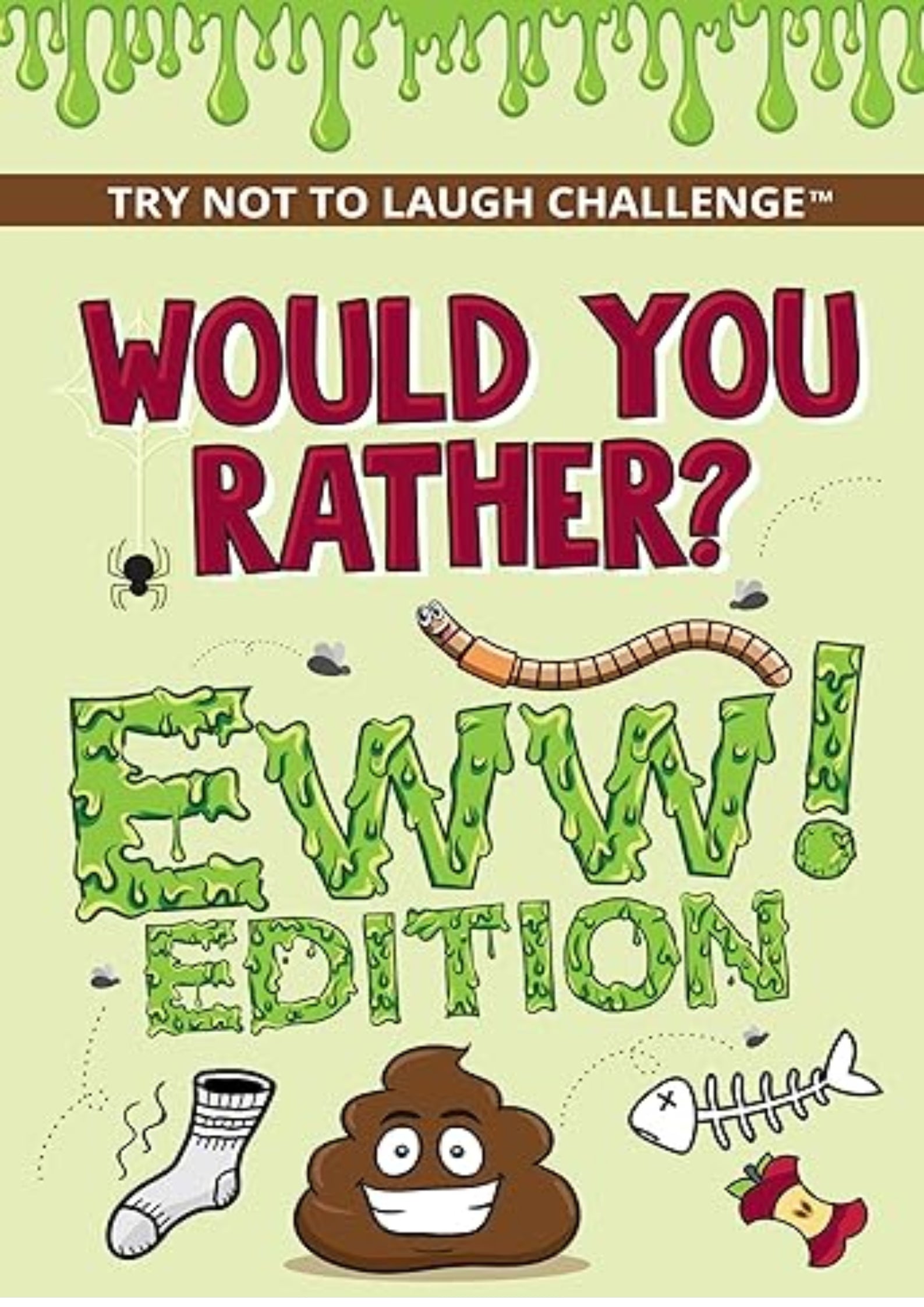 Would You Rather? Eww! Edition: Funny, Silly, Wacky, Wild, and Completely Eww Worthy Scenarios for Boys, Girls, Kids, and Teens