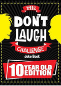 The Don't Laugh Challenge 10 Year Old Edition: The LOL Interactive Joke Book Contest Game for Boys and Girls Age 10