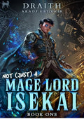 Not (Just) a Mage Lord Isekai 1: A LitRPG Adventure