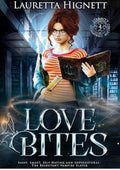 Love Bites: Sassy, Smart, Self-Hating and Supernatural: The Reluctant Vampire Slayer (The Eternity College Chronicles Book 4)