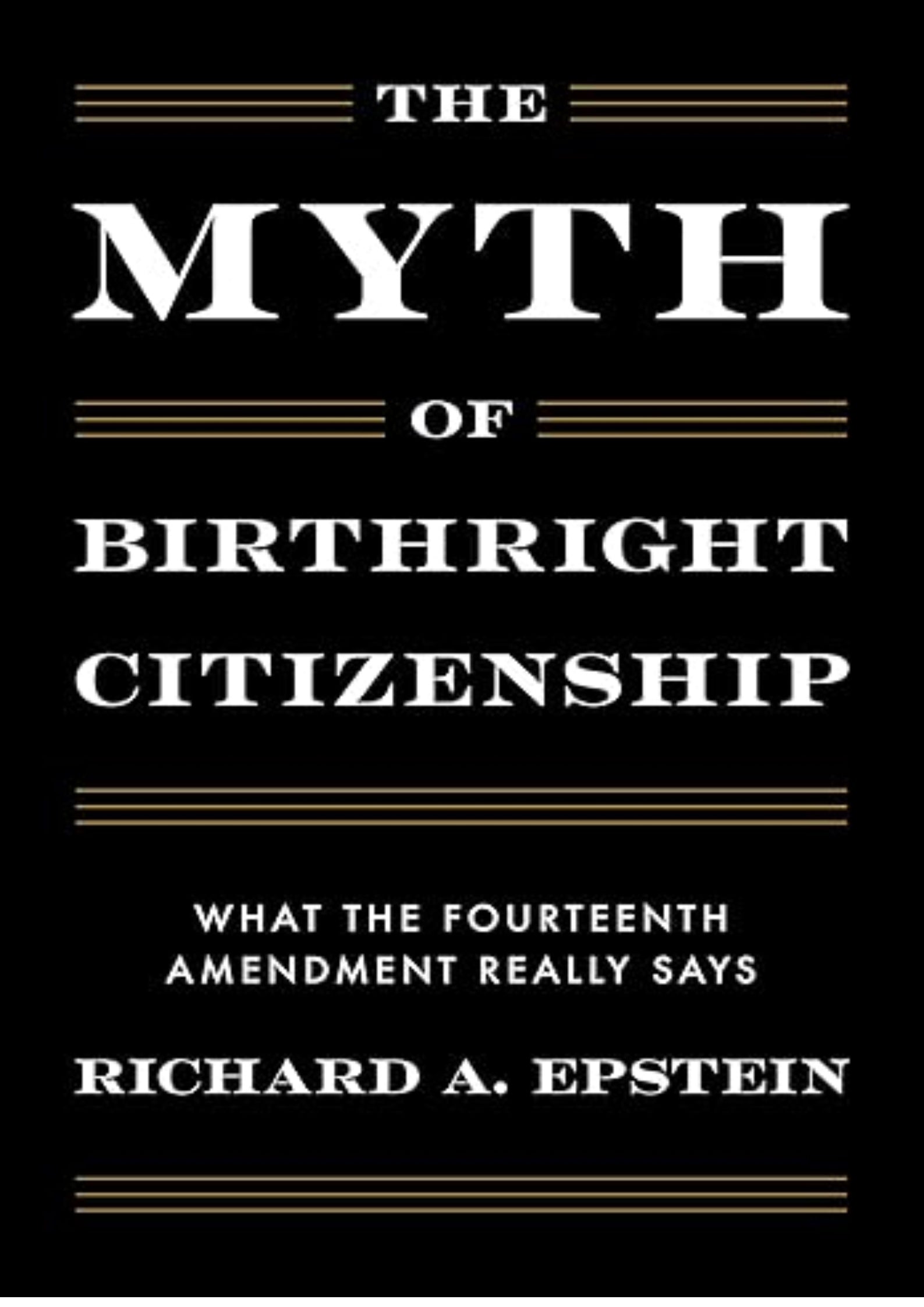 The Myth of Birthright Citizenship: What the Fourteenth Amendment Really Says