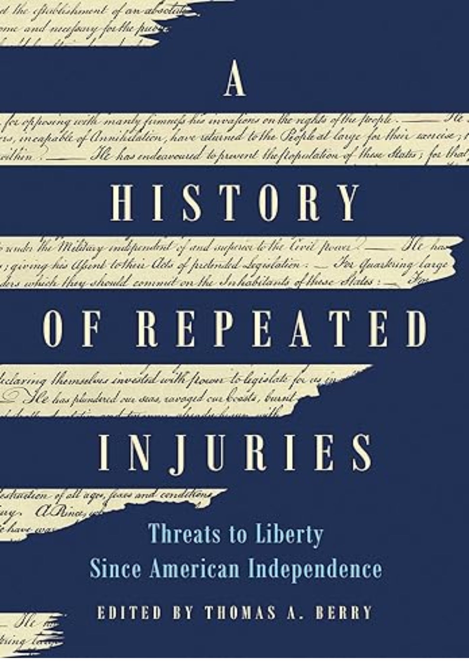 A History of Repeated Injuries: Threats to Liberty Since American Independence
