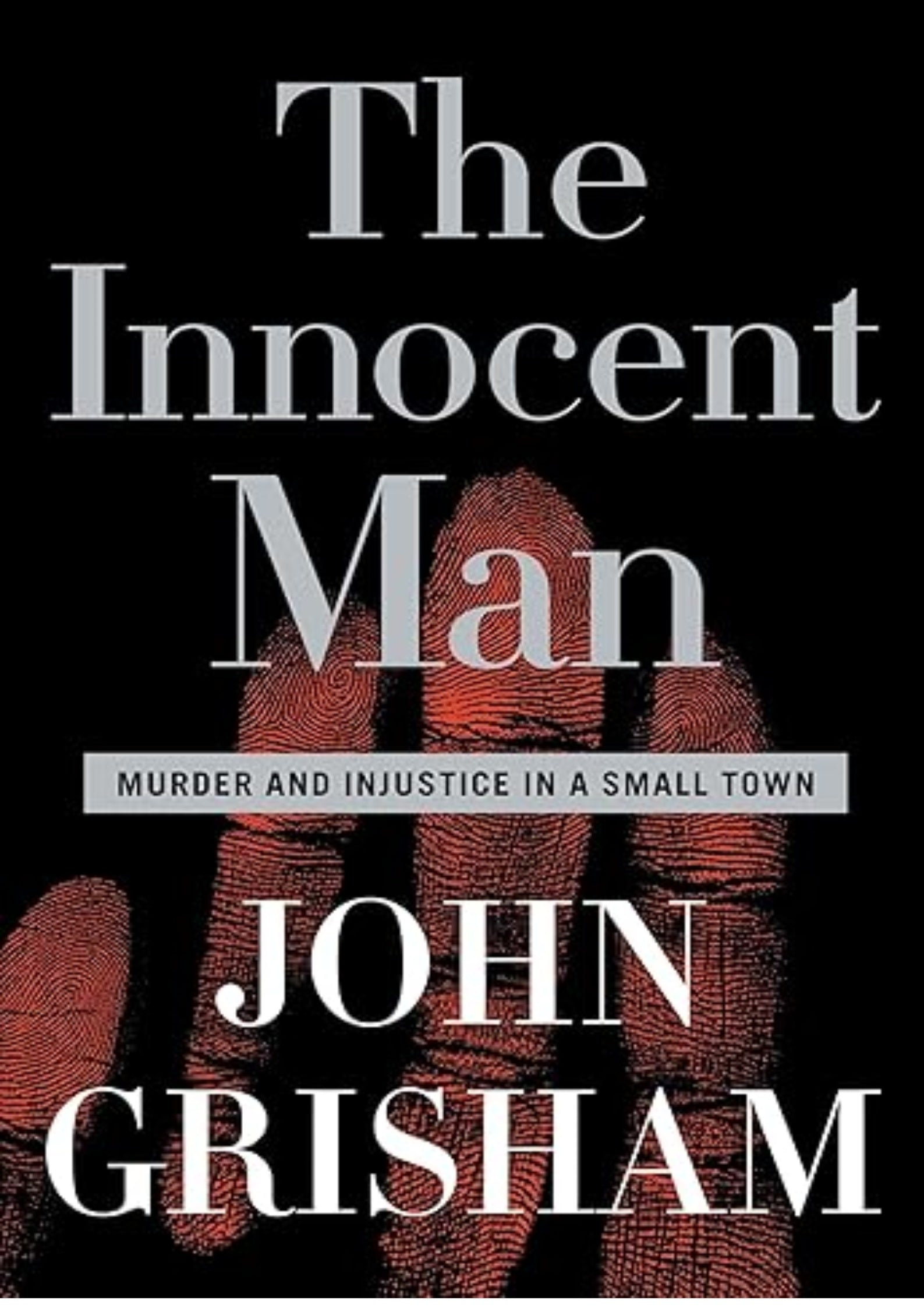 The Innocent Man: Murder and Injustice in a Small Town