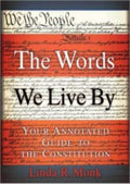 Words We Live By, The B&N Proprietary Edition: Your Annotated Guide to the Constitution