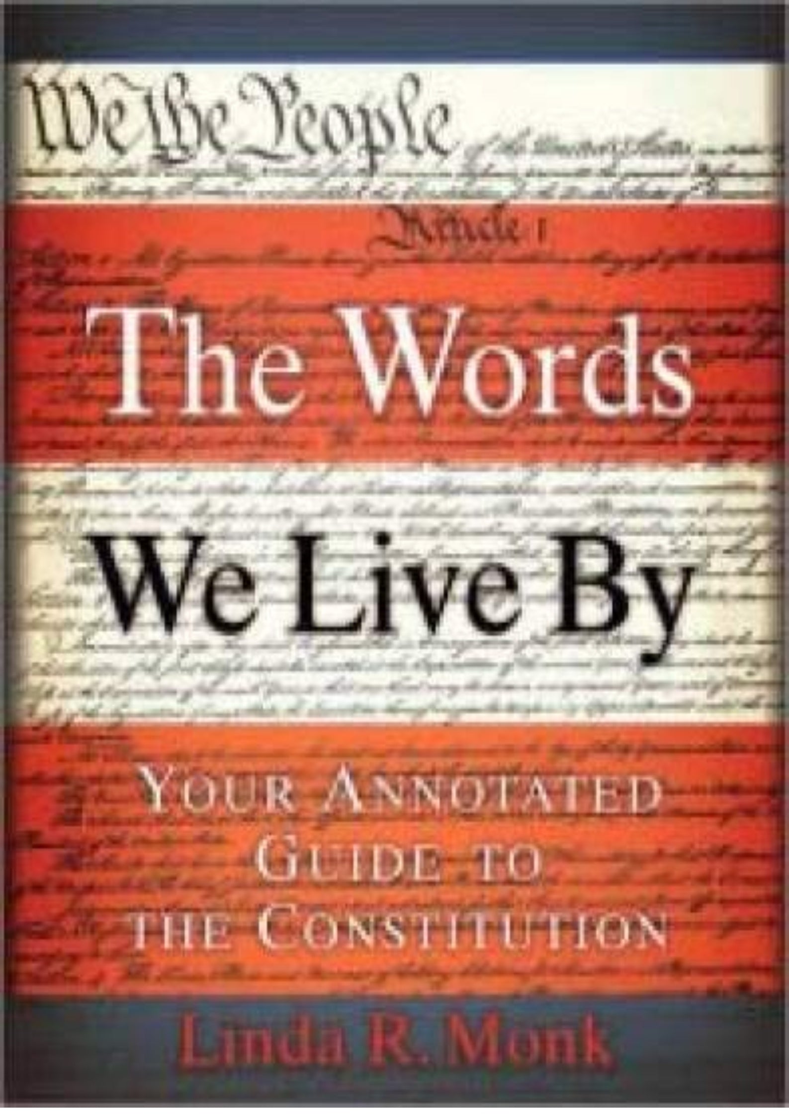 Words We Live By, The B&N Proprietary Edition: Your Annotated Guide to the Constitution