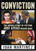 Conviction: The Untold Story of Putting Jodi Arias Behind Bars