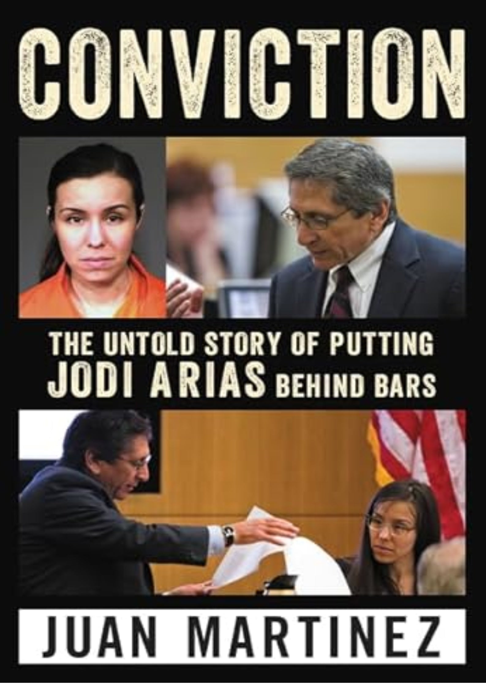 Conviction: The Untold Story of Putting Jodi Arias Behind Bars