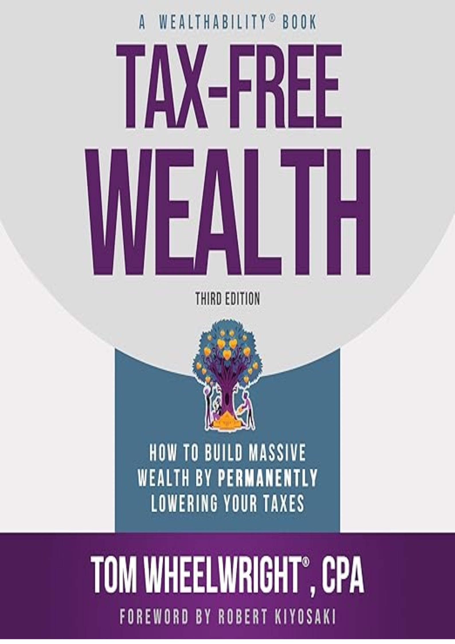 Tax-Free Wealth: How to Build Massive Wealth by Permanently Lowering Your Taxes