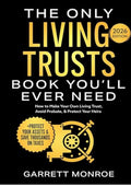 The Only Living Trusts Book You’ll Ever Need: How to Make Your Own Living Trust, Avoid Probate & Protect Your Heirs (Plus Protect Your Assets & Save Thousands on Taxes) (Wealth Strategy)