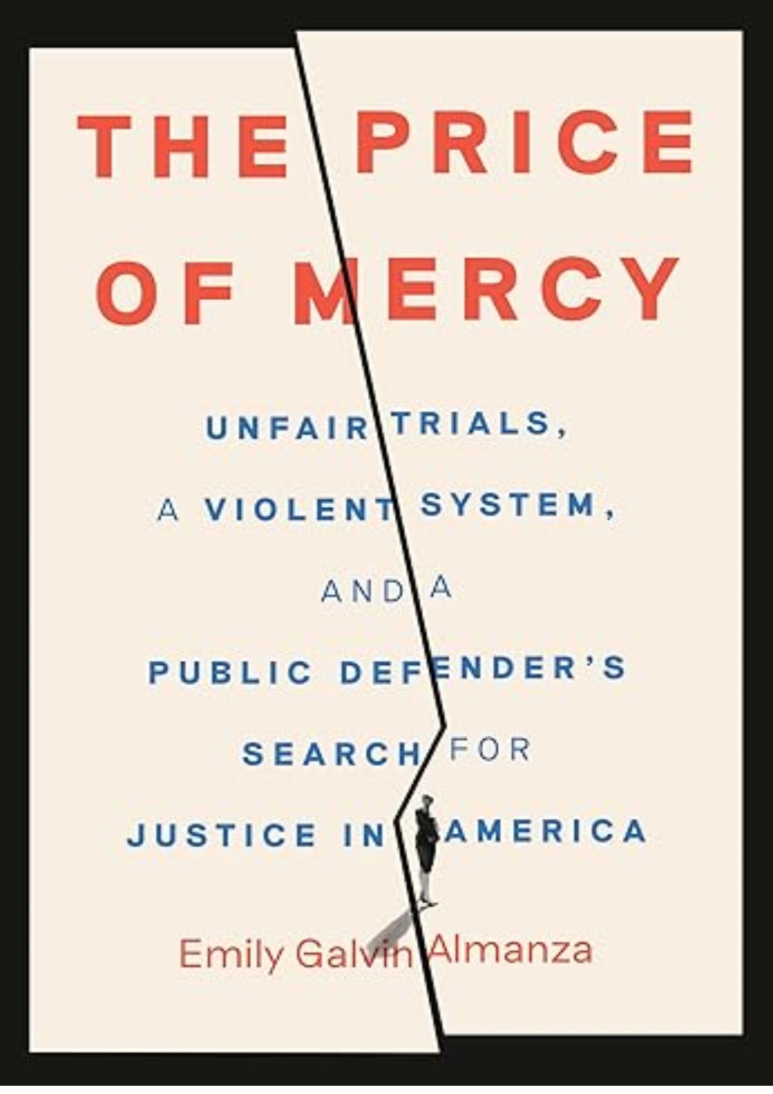 The Price of Mercy: Unfair Trials, a Violent System, and a Public Defender's Search for Justice in America
