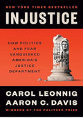 Injustice: How Politics and Fear Vanquished America's Justice Department