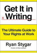Get It in Writing: The Ultimate Guide to Your Rights at Work