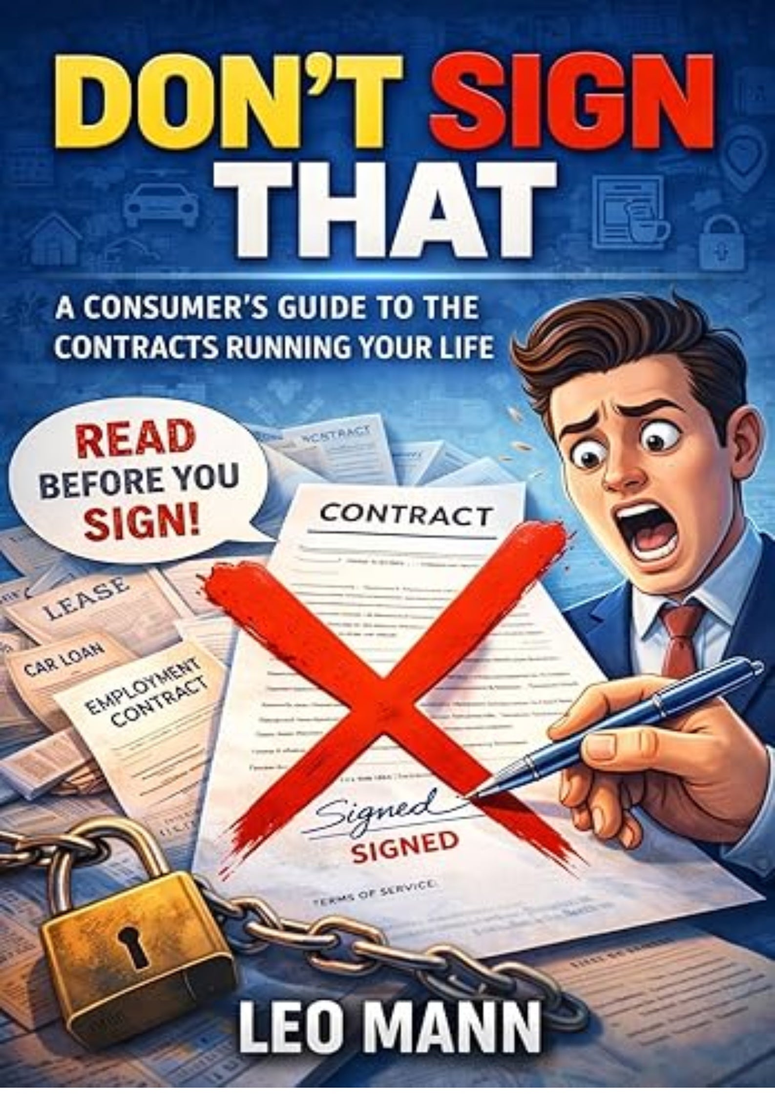 Don't Sign That: The Hidden Clauses, Legal Traps, and Fine Print That Can Cost You Thousands