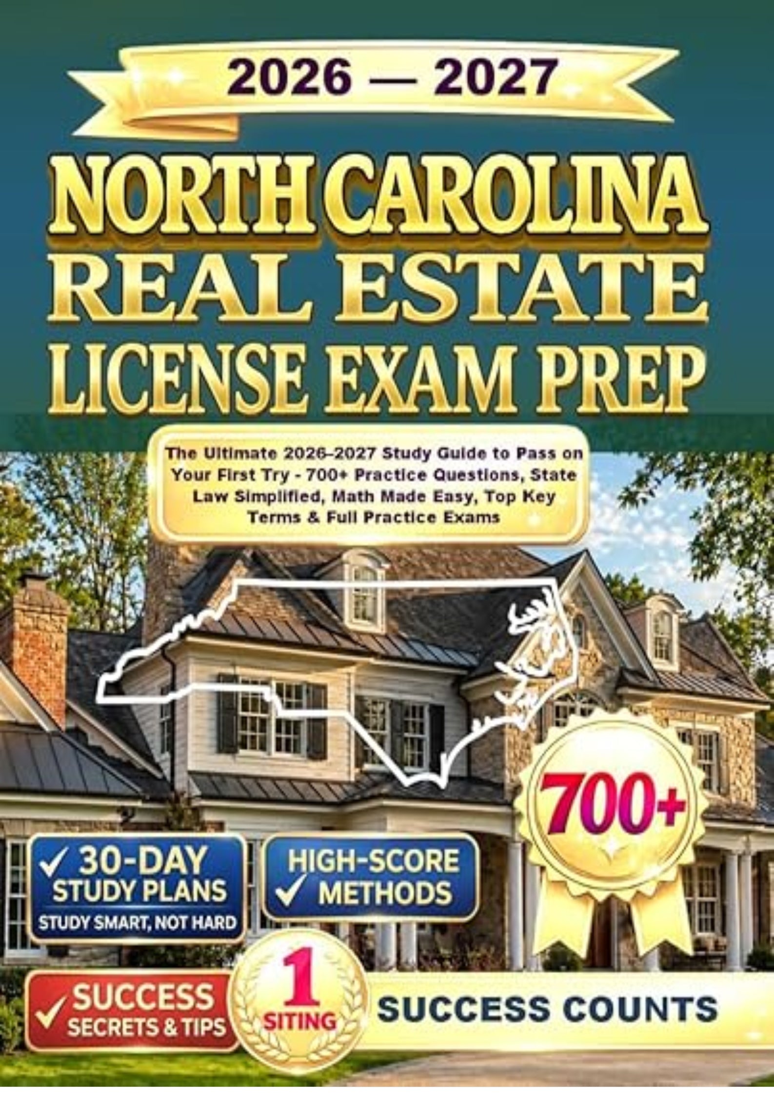 NORTH CAROLINA REAL ESTATE LICENSE EXAM PREP: The Ultimate 2026–2027 Study Guide to Pass on Your First Try - 700+ Practice Questions, State Law ... Easy, Top Key Terms & Full Practice Exams