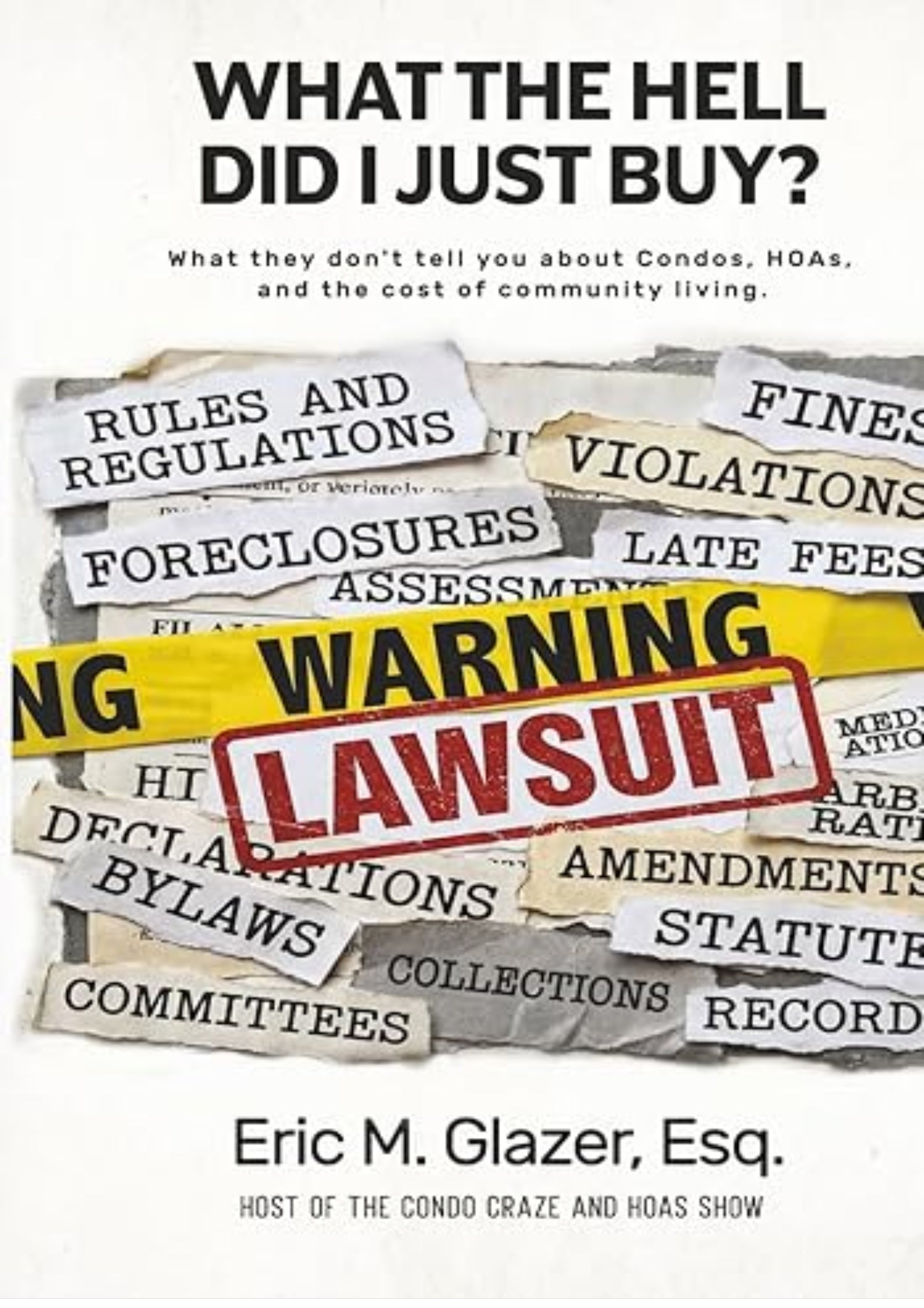 What the Hell Did I Just Buy?: What They Don’t Tell You About Condos, HOAs, and the Cost of Community Living (Condo Craze and HOAs)