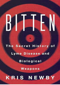 Bitten: The Secret History of Lyme Disease and Biological Weapons