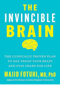 The Invincible Brain: The Clinically Proven Plan to Age-Proof Your Brain and Stay Sharp for Life – Johns Hopkins Neuroscientist's 12-Week Program to Reverse Cognitive Decline