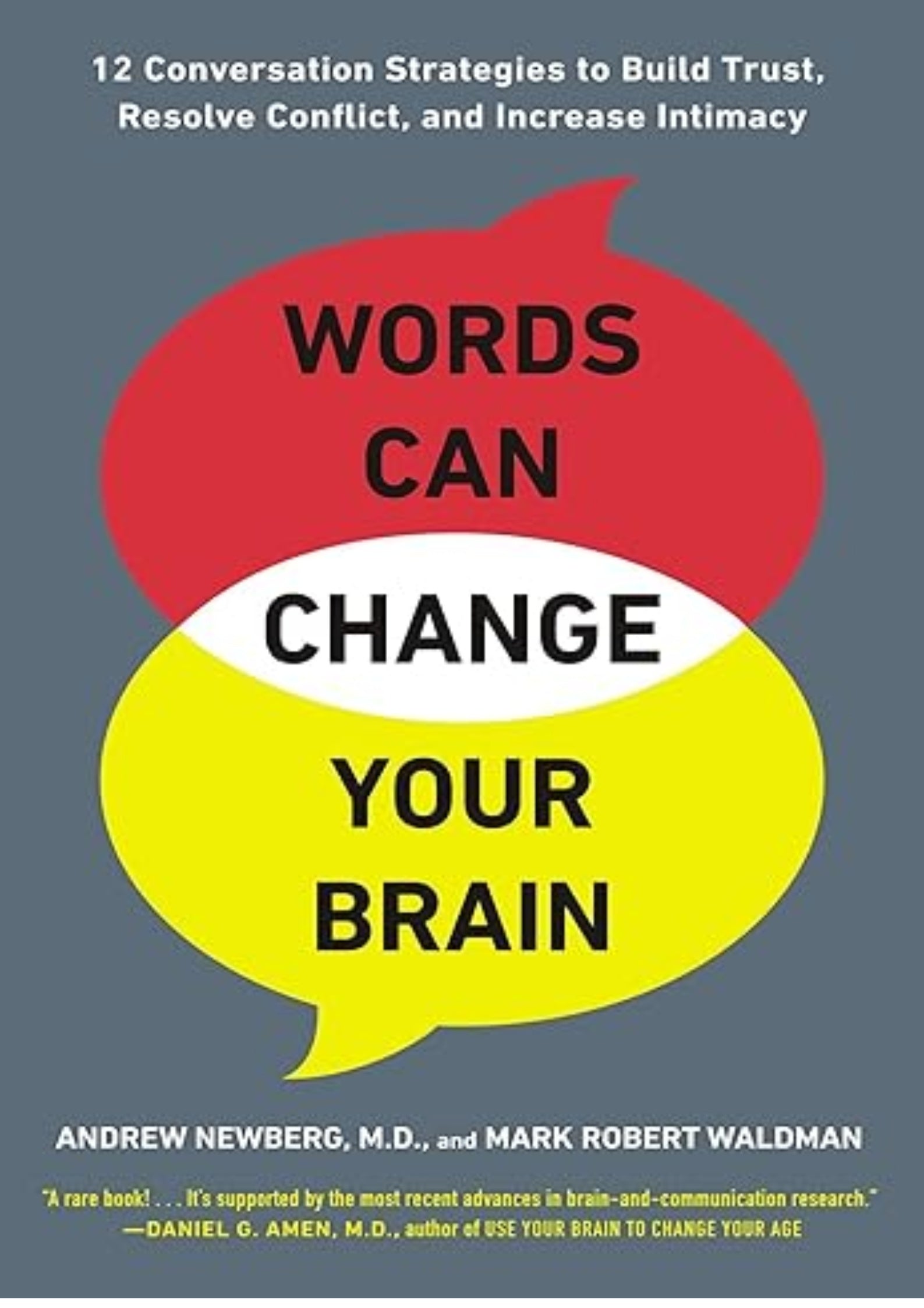 Words Can Change Your Brain: 12 Conversation Strategies to Build Trust, Resolve Conflict, and Increase Intimacy