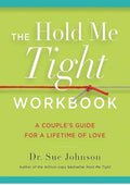 The Hold Me Tight Workbook: A Couple's Guide for a Lifetime of Love (The Dr. Sue Johnson Collection, 4)