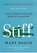 Stiff: The Curious Lives of Human Cadavers