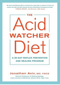 The Acid Watcher Diet: A 28-Day Reflux Prevention and Healing Program