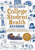 The Ultimate College Student Health Handbook: Your Guide for Everything from Hangovers to Homesickness