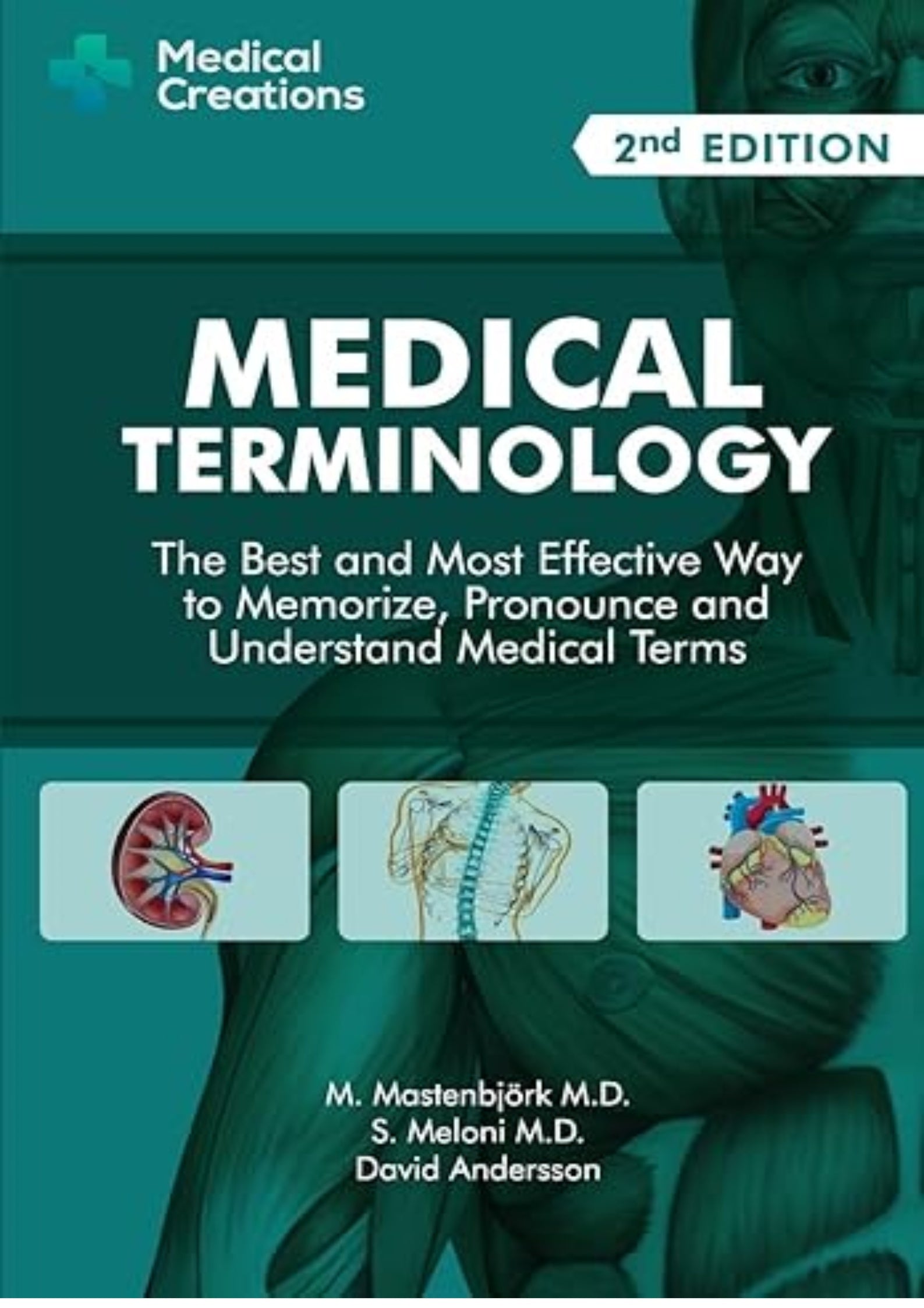 Medical Terminology: The Best and Most Effective Way to Memorize, Pronounce and Understand Medical Terms: Second Edition