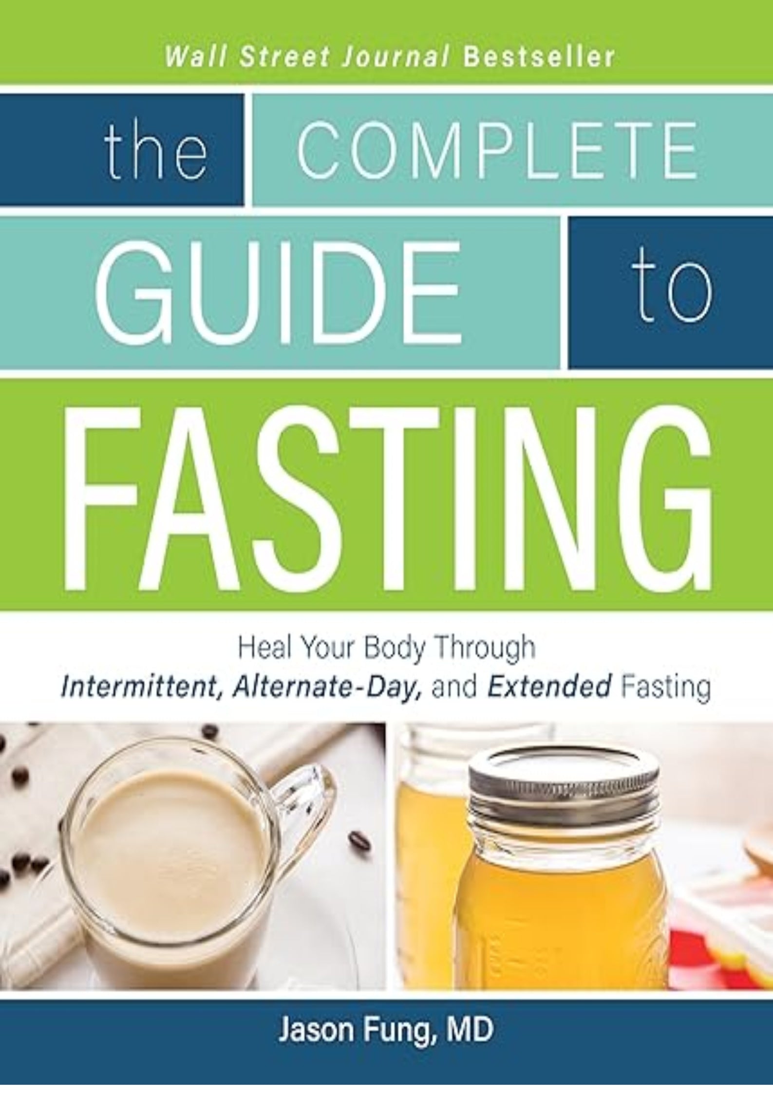 The Complete Guide to Fasting: Heal Your Body Through Intermittent, Alternate-Day, and Extended Fasting
