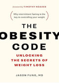 The Obesity Code: Unlocking the Secrets of Weight Loss (Why Intermittent Fasting Is the Key to Controlling Your Weight)