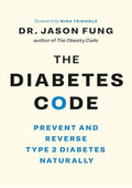 The Diabetes Code: Prevent and Reverse Type 2 Diabetes Naturally