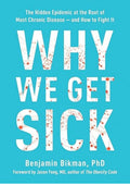 Why We Get Sick: The Hidden Epidemic at the Root of Most Chronic Disease--and How to Fight It