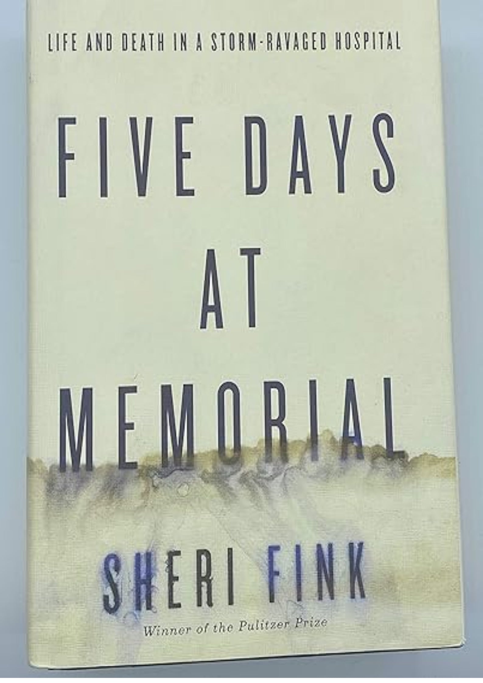 Five Days at Memorial: Life and Death in a Storm-Ravaged Hospital (ALA Notable Books for Adults)