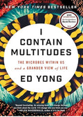 I Contain Multitudes: The Microbes Within Us and a Grander View of Life