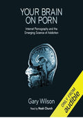 Your Brain on Porn: Internet Pornography and the Emerging Science of Addiction