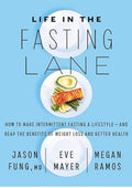 Life in the Fasting Lane: How to Make Intermittent Fasting a Lifestyle?and Reap the Benefits of Weight Loss and Better Health – An NYT Bestseller for Safe Metabolic Success