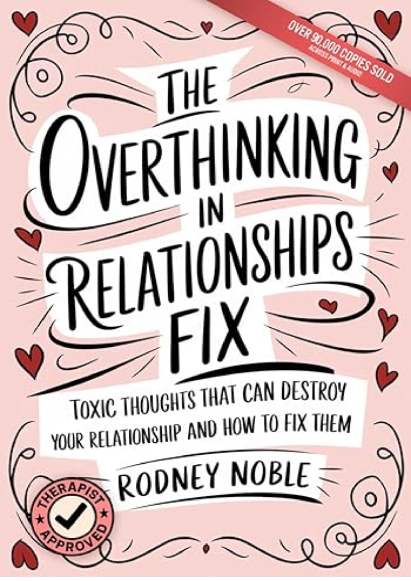 The Overthinking In Relationships Fix: Toxic Thoughts That Can Destroy Your Relationship And How To Fix Them