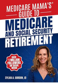 Medicare Mama's Guide to Medicare and Social Security Retirement