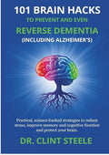101 Brain Hacks to Prevent and Even Reverse Dementia (Including Alzheimer’s)