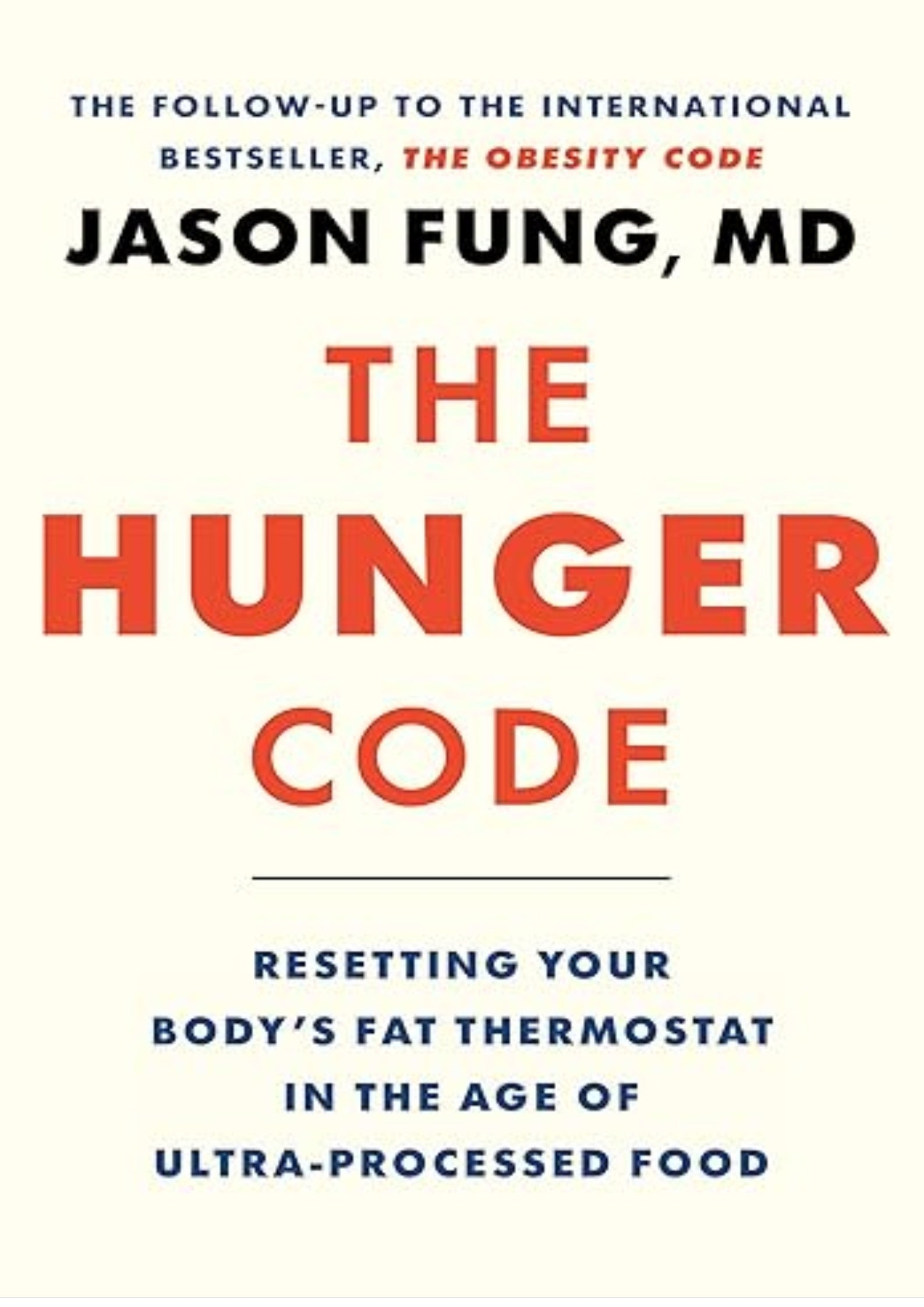 The Hunger Code: Resetting Your Body's Fat Thermostat in the Age of Ultra-Processed Food (Dr. Jason Fung Code, 6)