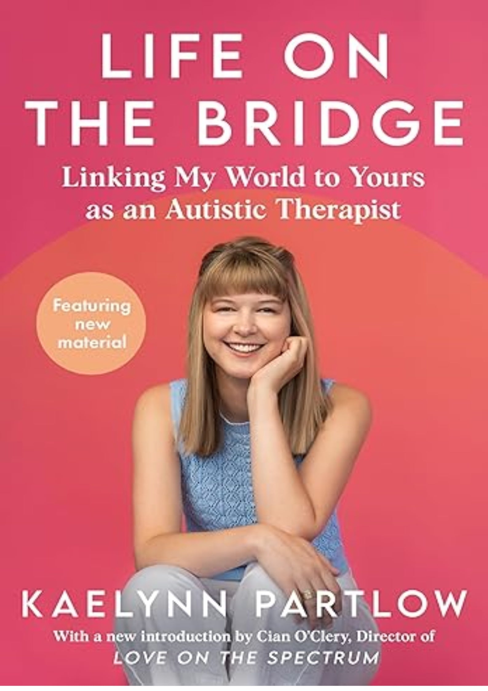 Life on the Bridge: Linking My World to Yours as an Autistic Therapist – A Practical Insider's Guide to Autism and Communication