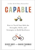 Capable: How to Teach Your Kids the Strengths, Skills, and Strategies to Build Resilience (A Parent’s Guide in an Anxious Generation?Help Your Child Take Risks, Self-Regulate & Overcome Challenges)
