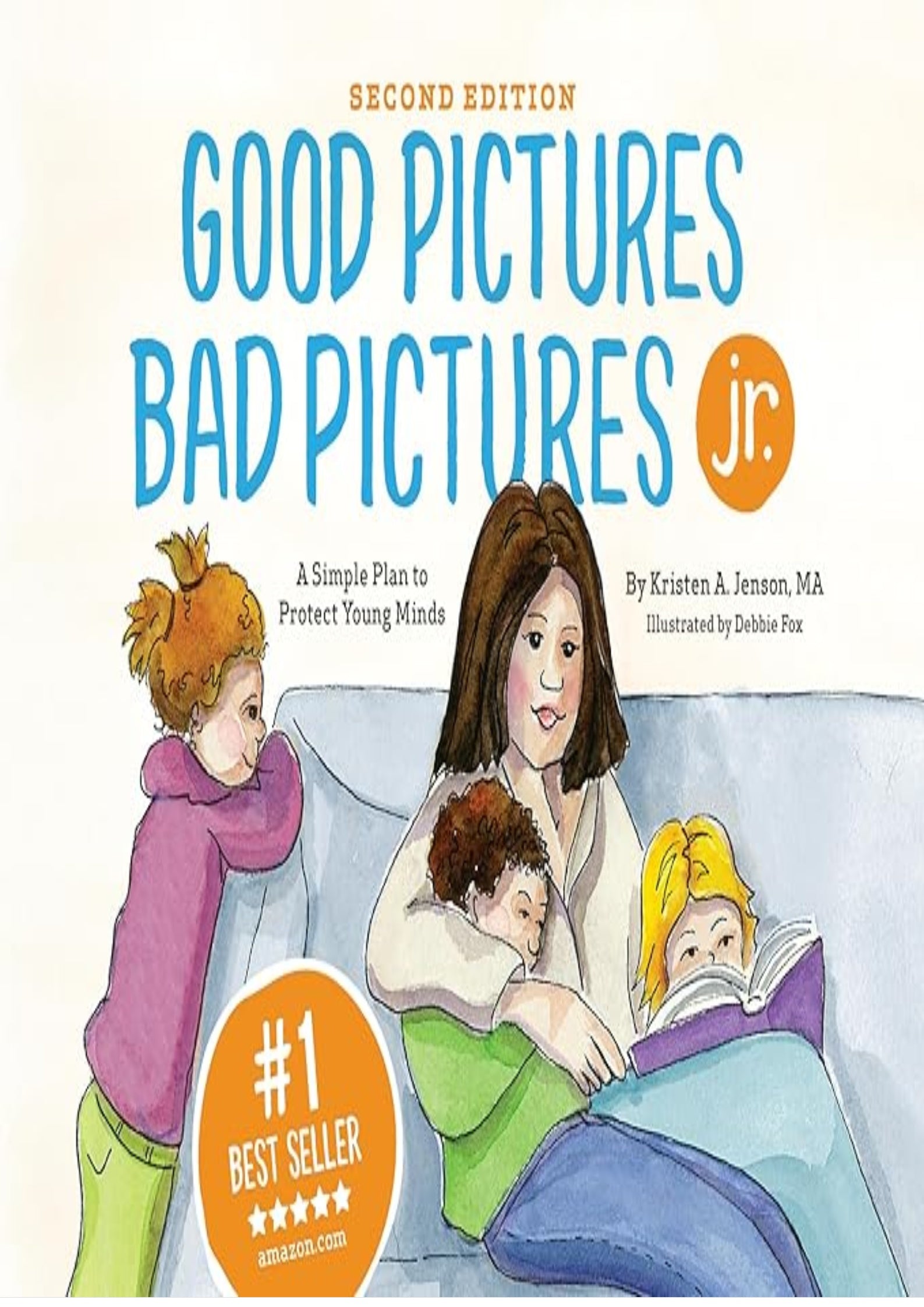 Good Pictures Bad Pictures Jr.: A Simple Plan to Protect Young Minds