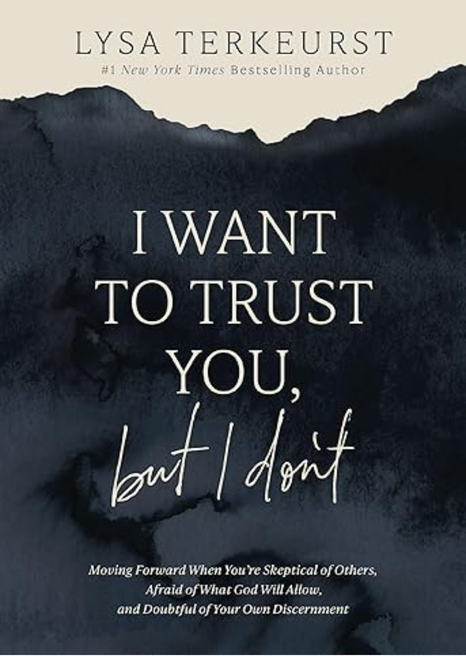 I Want to Trust You, but I Don't: Moving Forward When You’re Skeptical of Others, Afraid of What God Will Allow, and Doubtful of Your Own Discernment