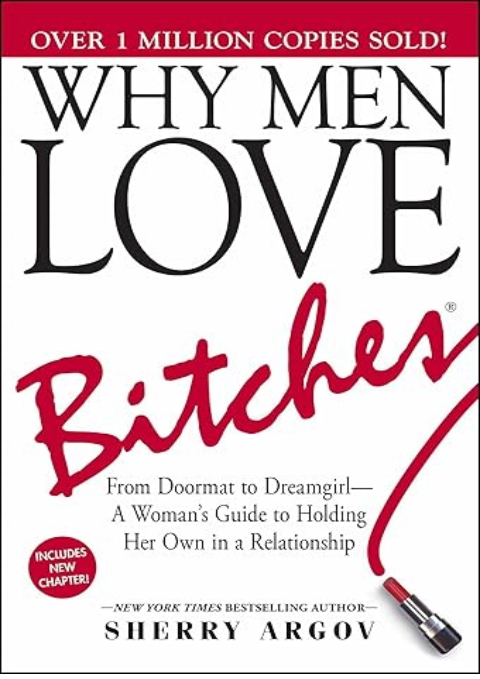 Why Men Love Bitches: From Doormat to Dreamgirl?A Woman's Guide to Holding Her Own in a Relationship
